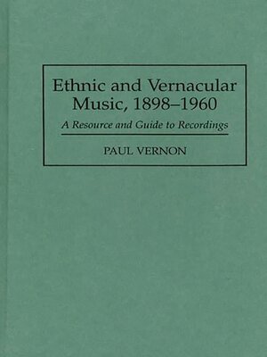 cover image of Ethnic and Vernacular Music, 1898-1960